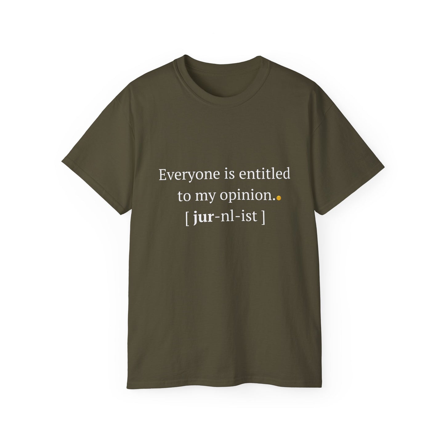 Funny Unisex Tee - 'Everyone is Entitled to My Opinion' - Perfect Gift for Journalists & Free Thinkers