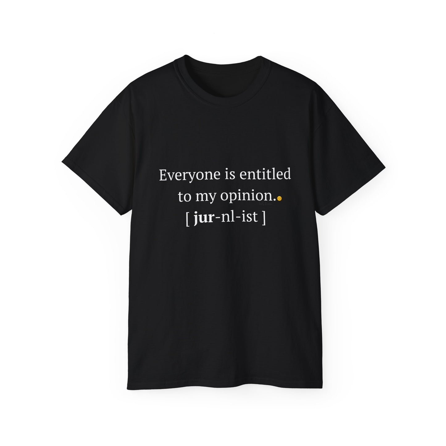 Funny Unisex Tee - 'Everyone is Entitled to My Opinion' - Perfect Gift for Journalists & Free Thinkers