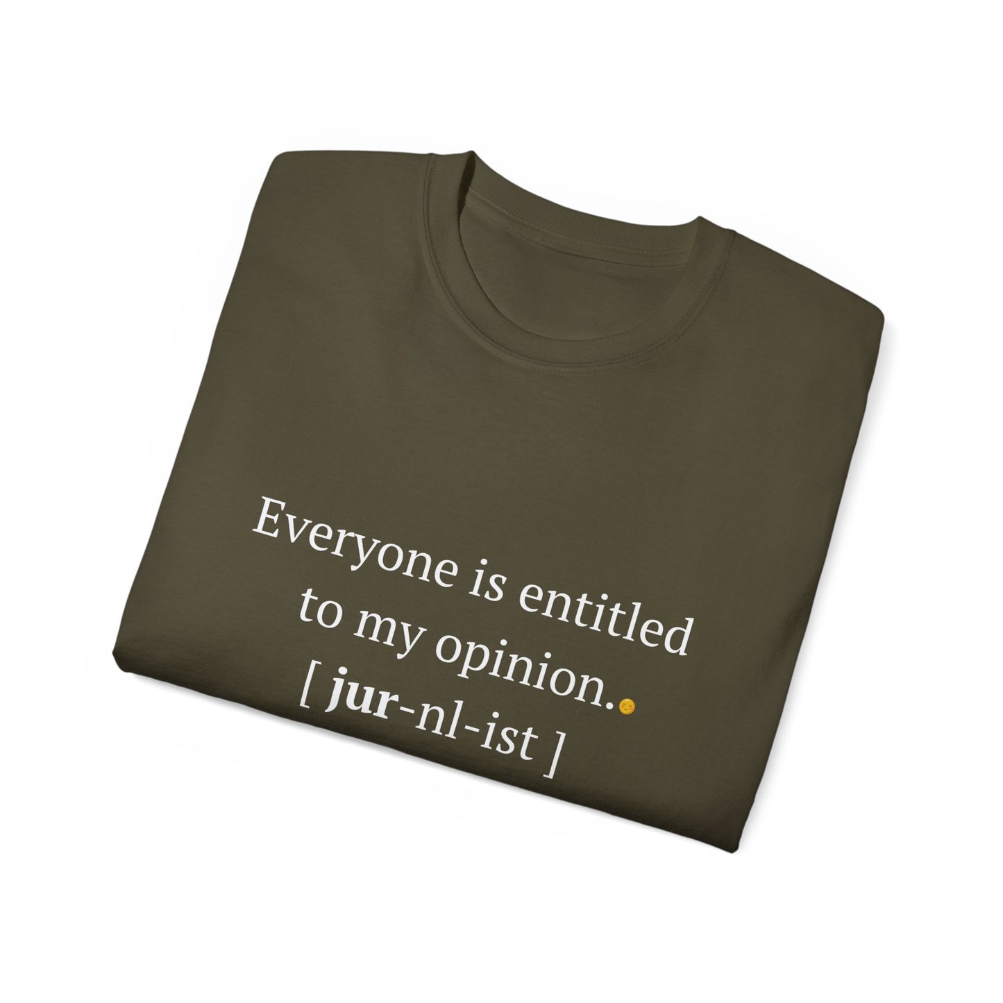 Funny Unisex Tee - 'Everyone is Entitled to My Opinion' - Perfect Gift for Journalists & Free Thinkers